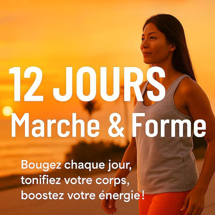 12 JOURS : Marche et Forme
